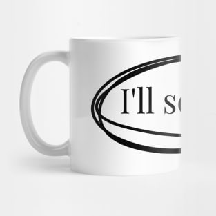 I'll Scribe Mug